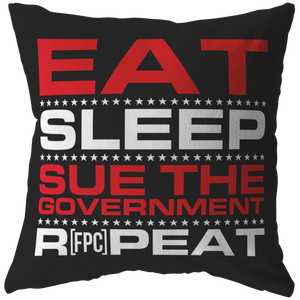 EAT, SLEEP, SUE THE GOVERNMENT, REPEAT PILLOW